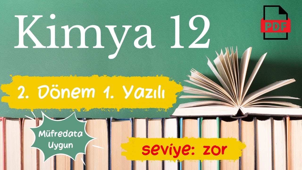 Kimya 12. Sınıf 2. Dönem 1.Yazılı ZOR seviye Müfredata ve MEB Senaryoya uygun Kimya 12 ZOR yazılı