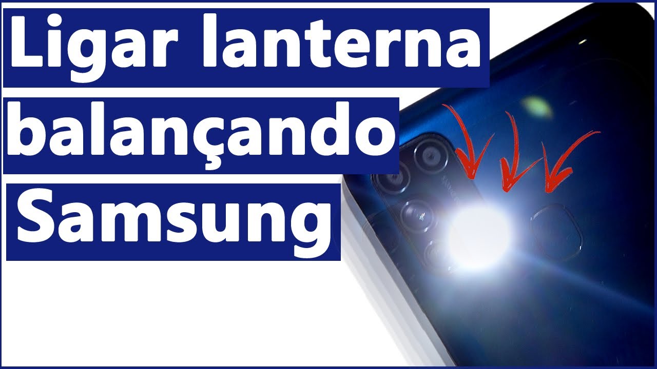 COMO LIGAR a LANTERNA do CELULAR SAMSUNG BALANÇANDO