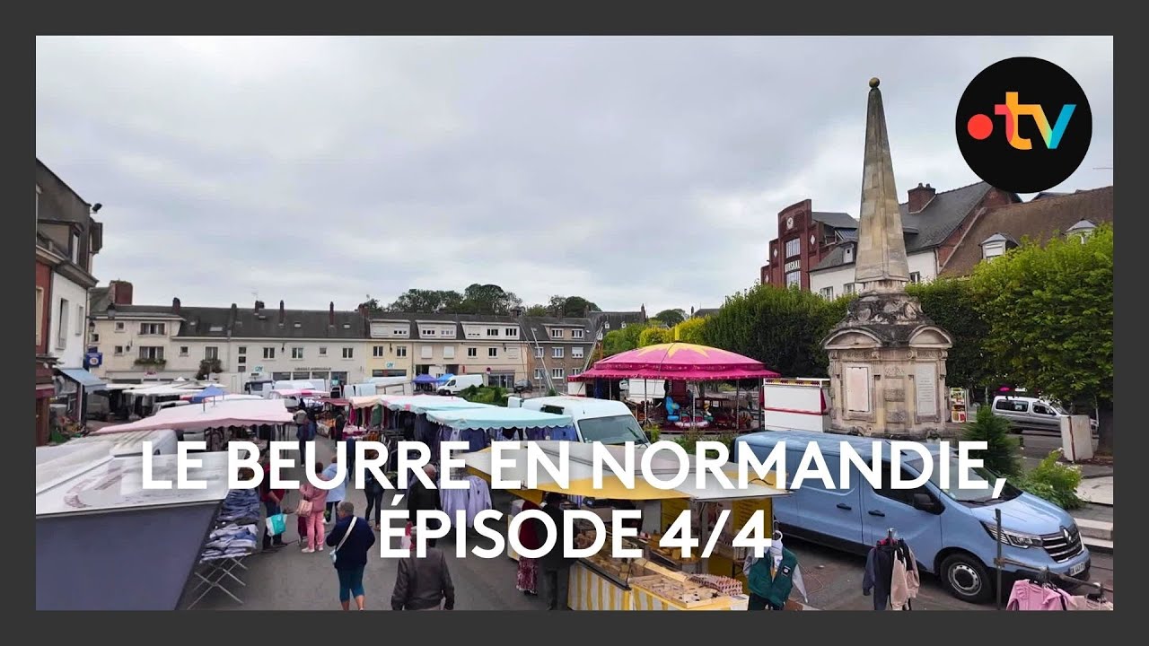Le Beurre en Normandie, épisode 4/4 : Gournay-en-Bray, capitale du beurre