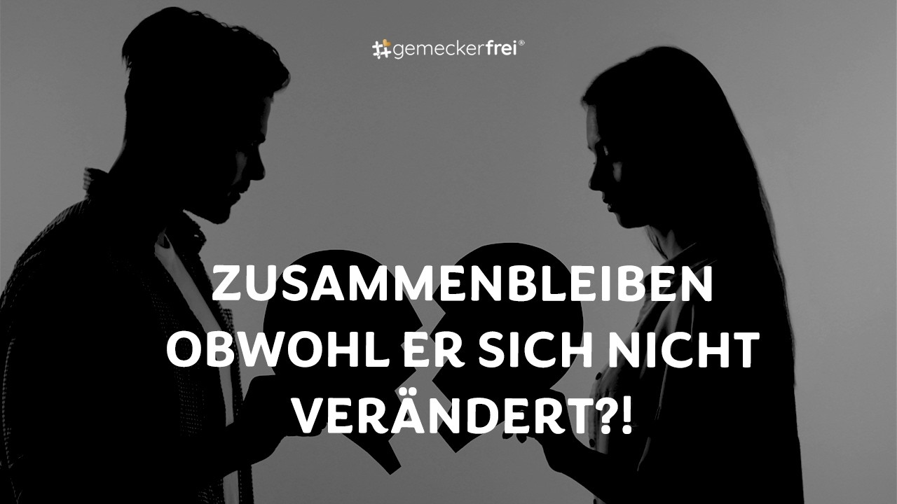 Deine Veränderung ist kein Trennungsgrund