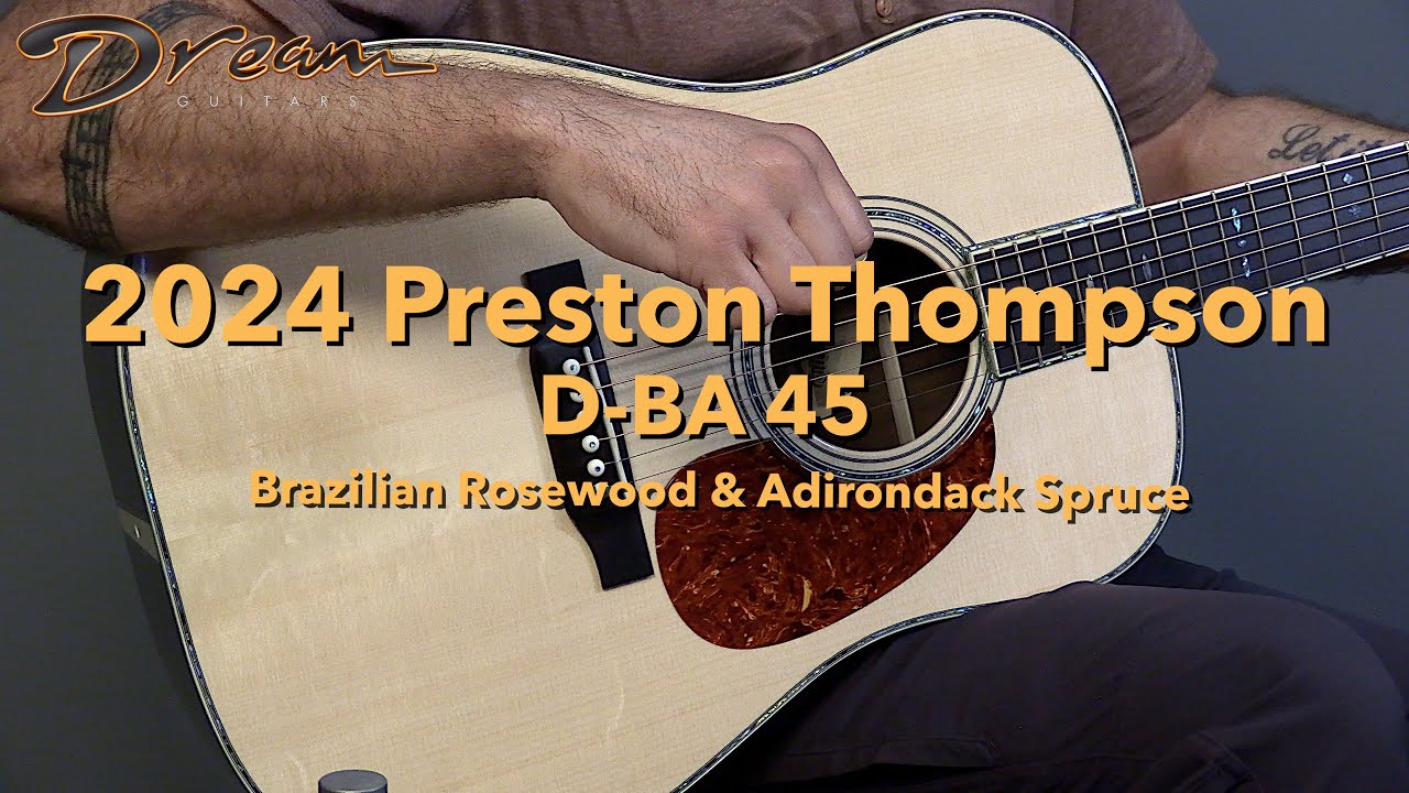 Dream Guitars- 2024 Preston Thompson D-BA 45 Style, Brazilian Rosewood/Adirondack Spruce #guitardemo