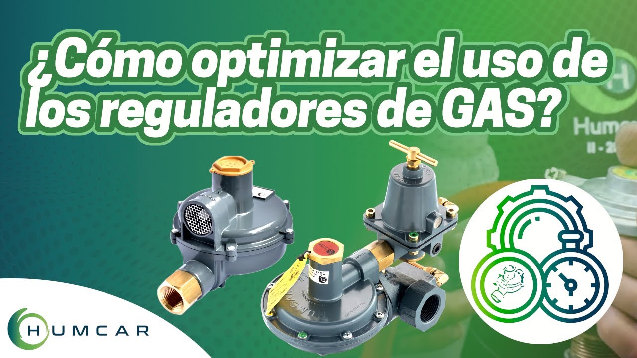 ¿Cómo optimizar el uso de los reguladores de gas?