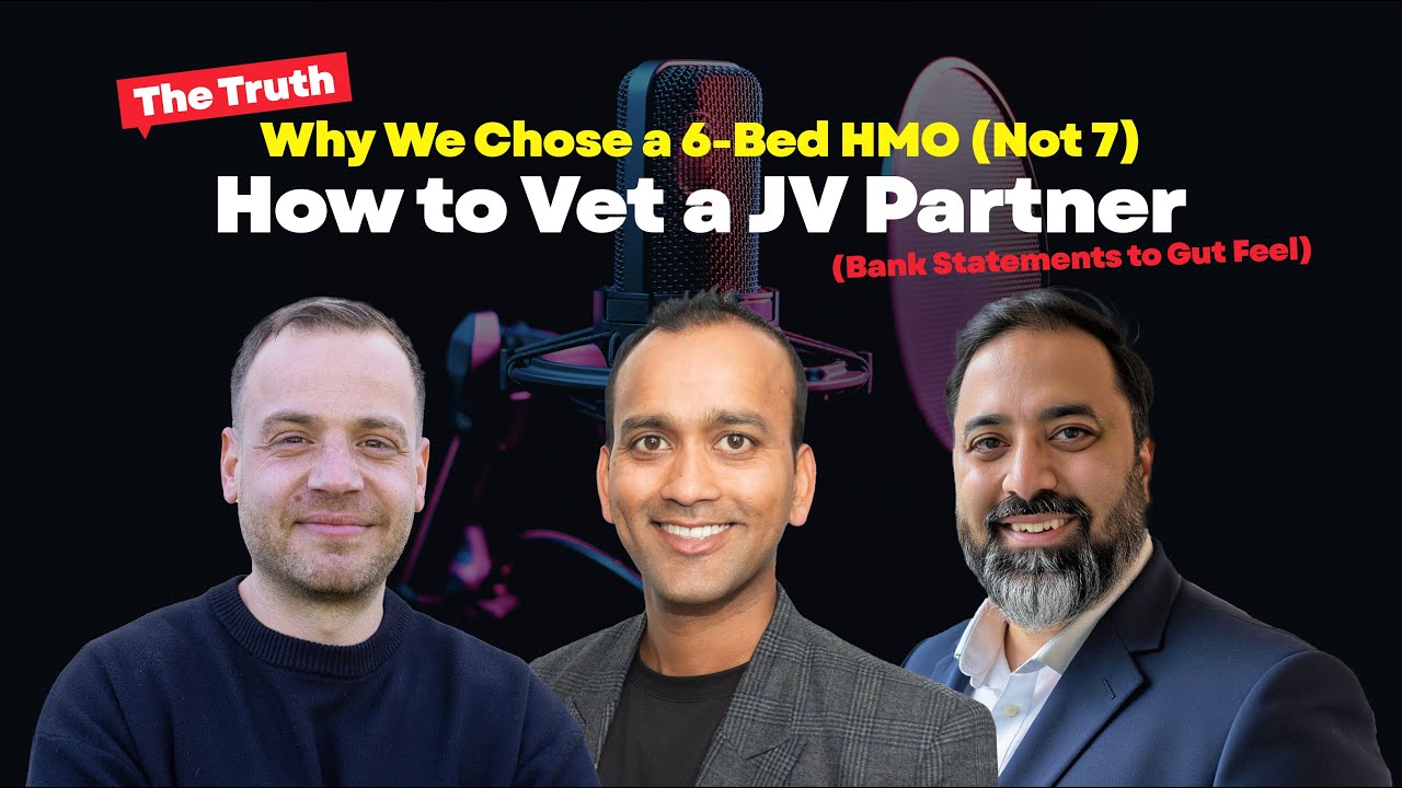Why We Chose a 6-Bed HMO (Not 7) — The Truth. How to Vet a JV Partner (Bank Statements to Gut Feel)