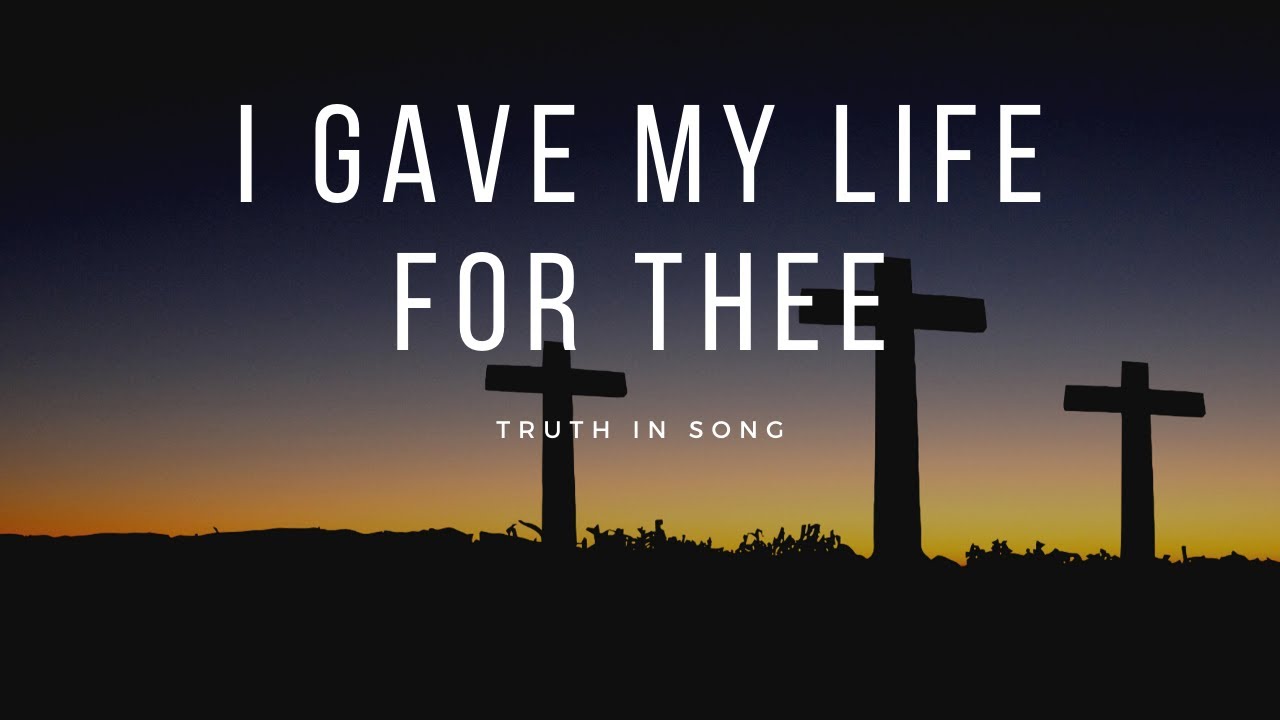 I Gave My Life for Thee