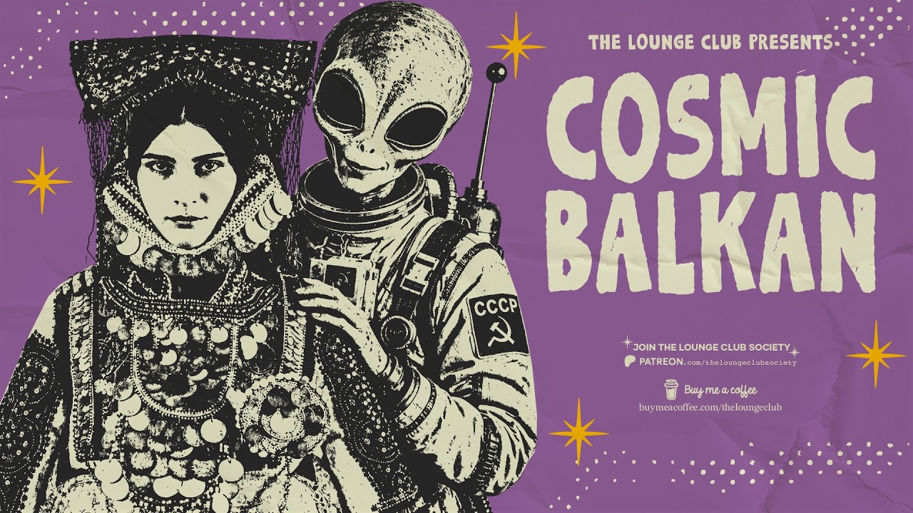 COSMIC BALKAN - Retro Futuristic Balkan Grooves - The Lounge Club