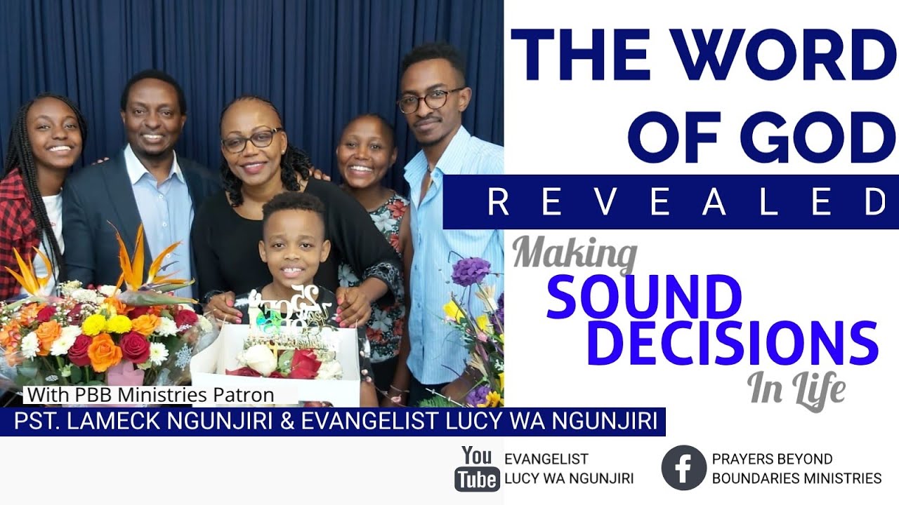 Make Sound Decisions In Life Now! | Pst. Lameck & Ev. Lucy Wa Ngunjiri's Family | 4th Aug. 2020