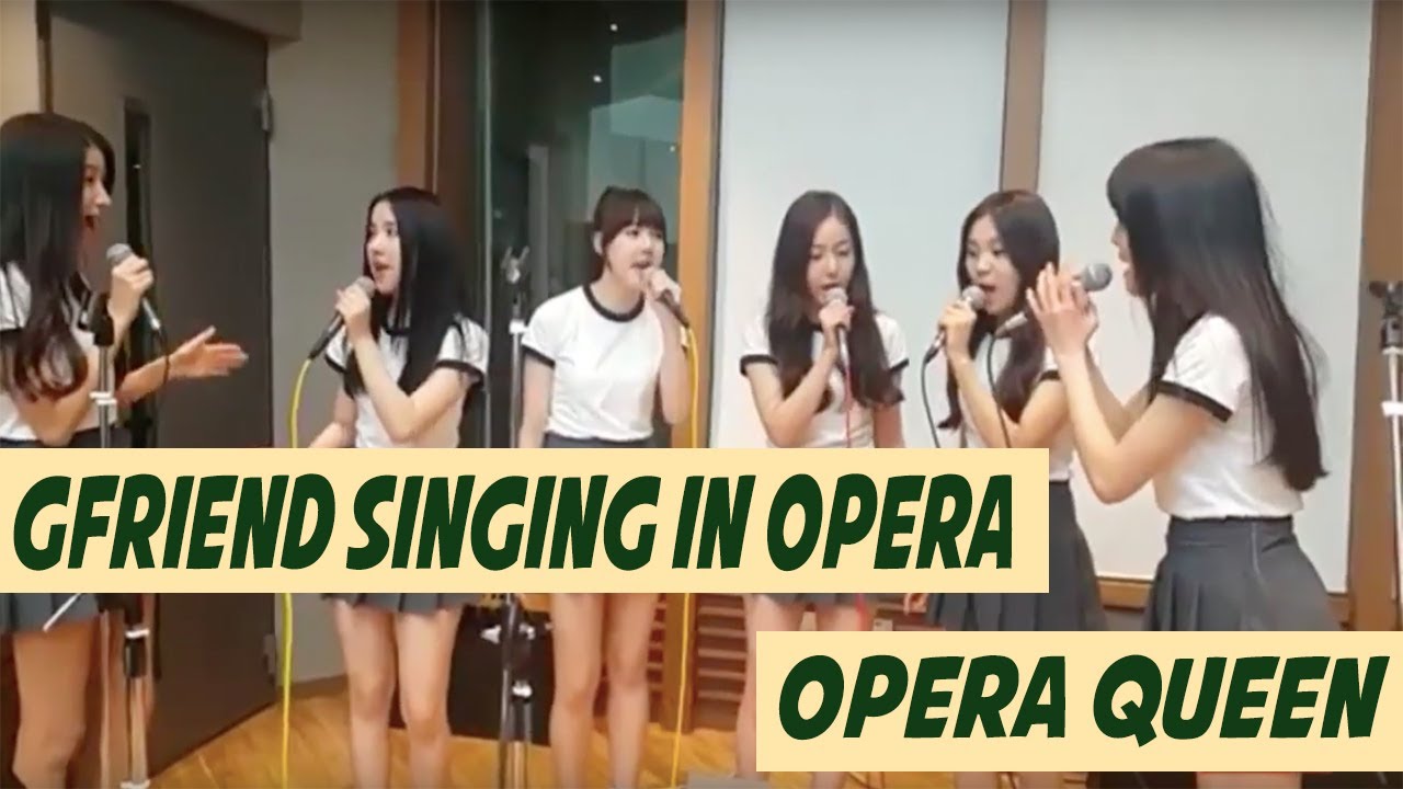 Gfriend singing opera (Opera Queen)