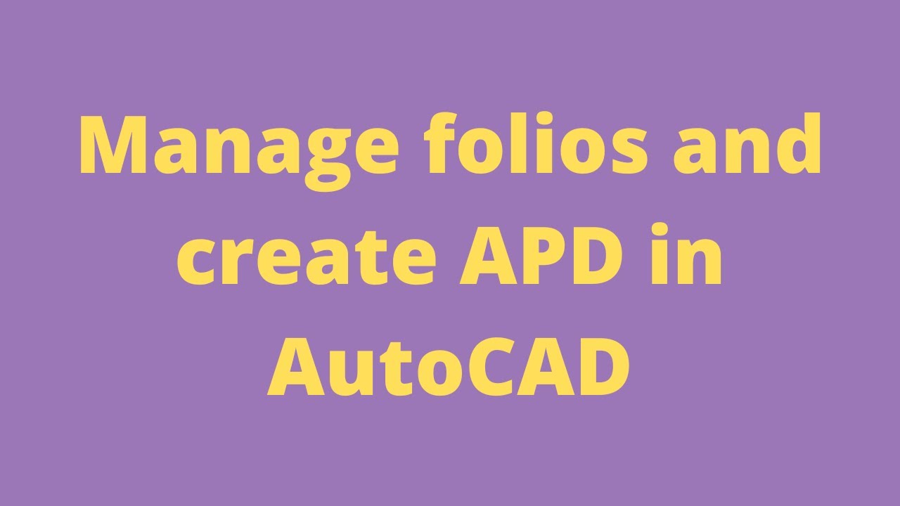 Manage folios and create APD in AutoCAD