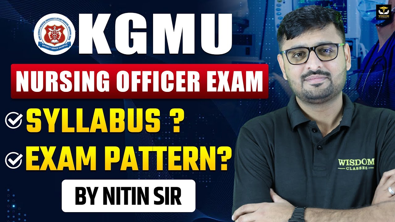 KGMU NURSING OFFICER EXAM SYLLABUS & EXAM PATTERN | NITIN SIR | WISDOM NURSING CLASSES
