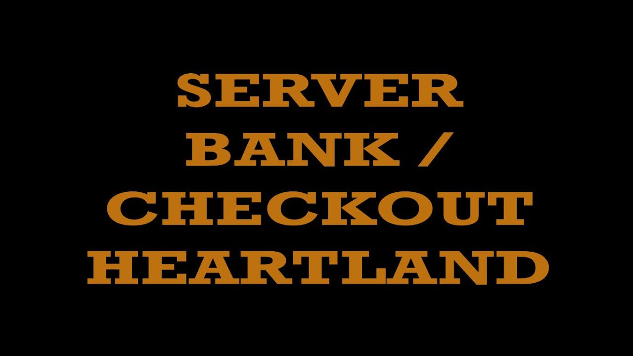 SERVER BANK AND SERVER CHECKOUT (BASIC) - HEARTLAND RESTAURANT POINT OF SALE