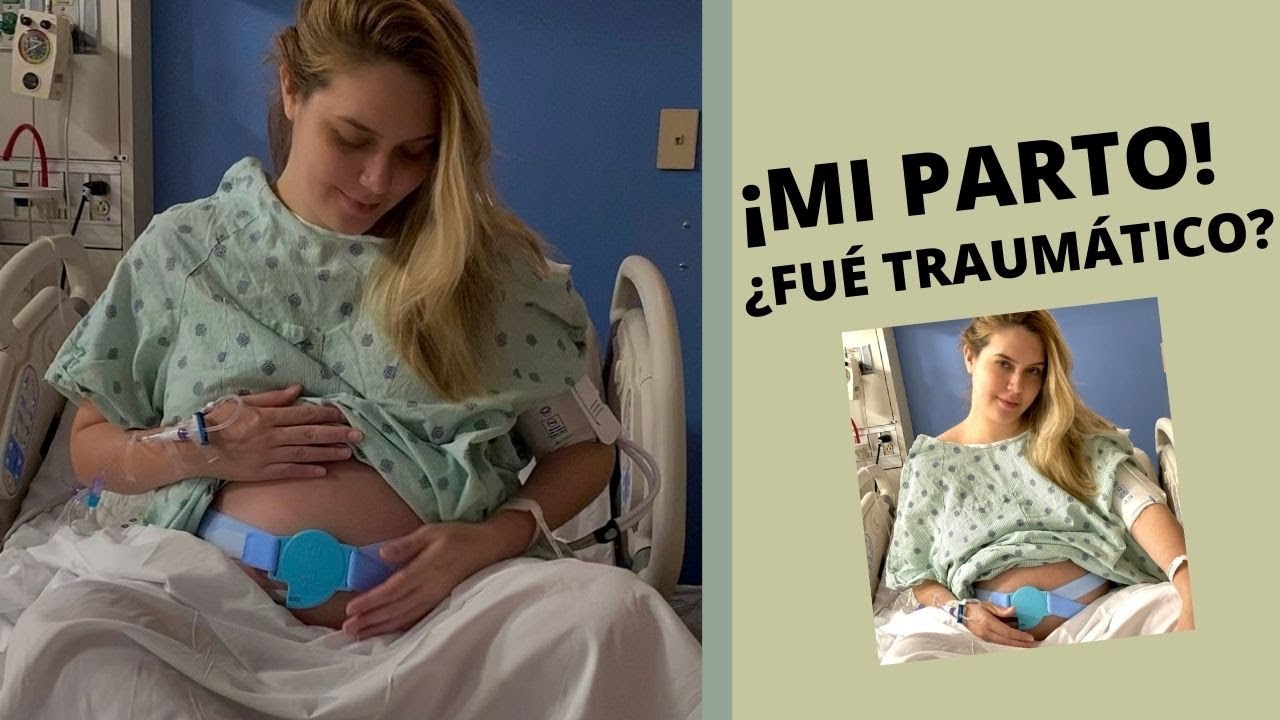 ¡Historia de mi parto! ¿Fué traumático? Les cuento todo