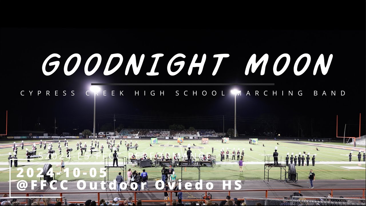 S24-E5- GOODNIGHT MOON - 2024-10-05 - FFCC - Cypress Creek High School Marching Band