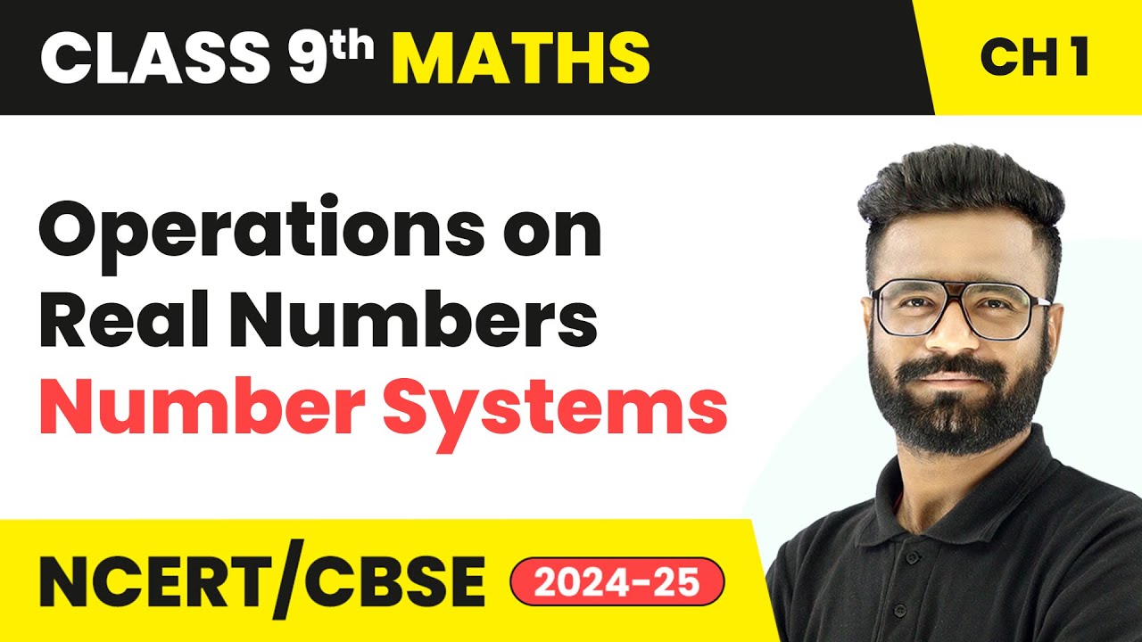 Operations on Real Numbers - Number Systems | Class 9 Maths Chapter 1 | CBSE 2025-26