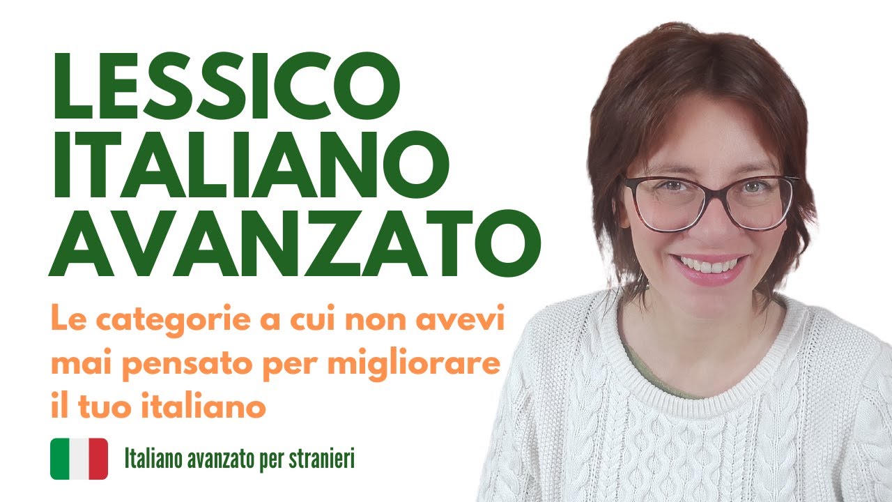 Lessico Italiano Avanzato: le sei categorie per migliorare davvero il tuo italiano
