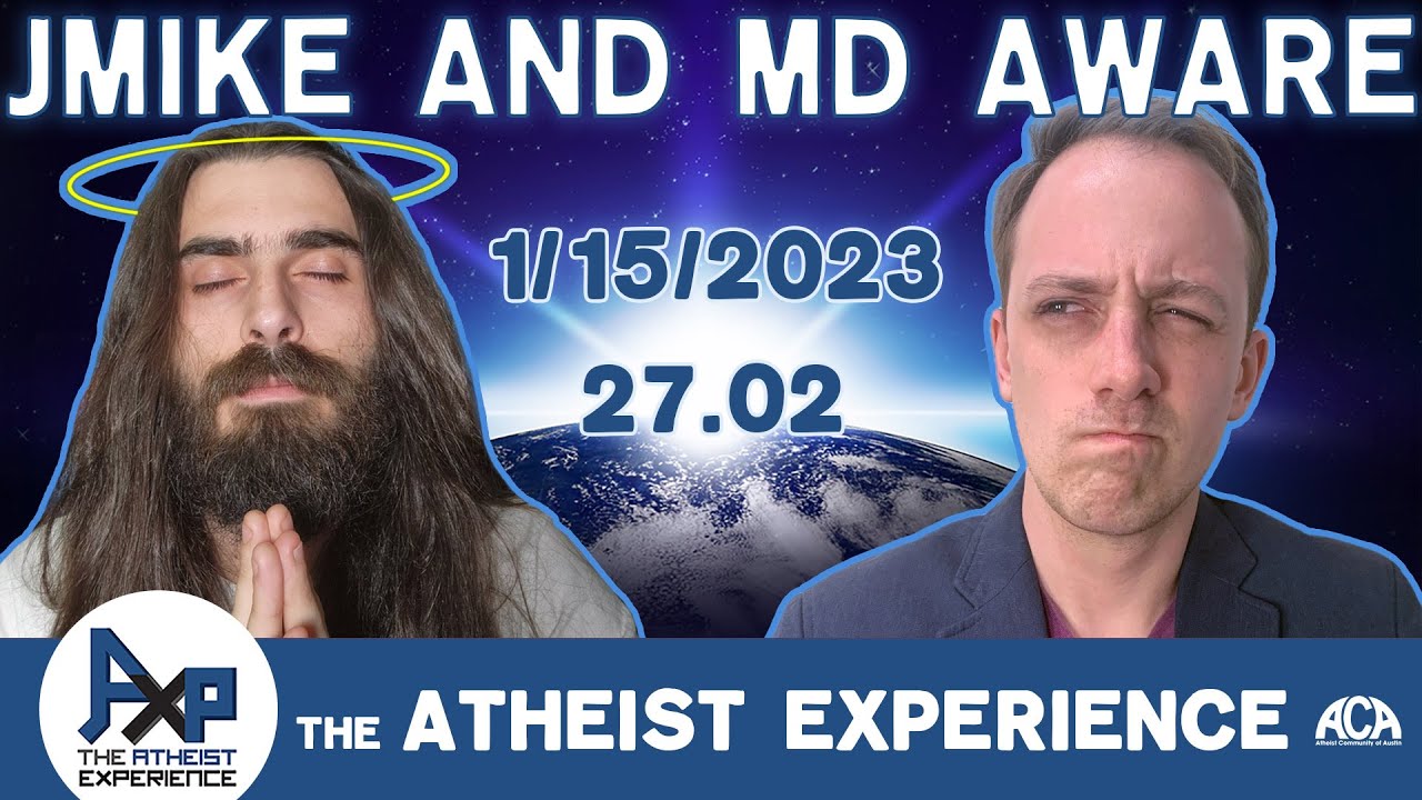 The Atheist Experience 27.02 with Jmike and MD Aware (@TruthWanted)