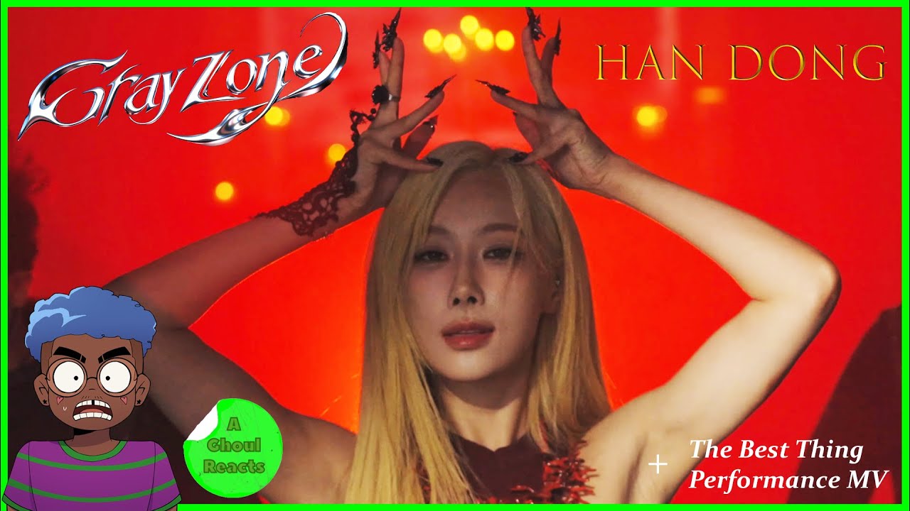 HANDONG 'Gray Zone' MV + Performance + 'The Best Thing' Performance MV REACTION | A Ghoul Reacts