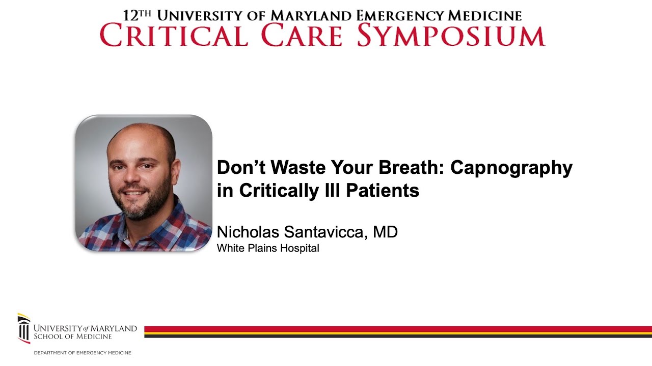 Don't Waste Your Breath: Capnography in Critically Ill Patients - Nicholas Santavicca, MD