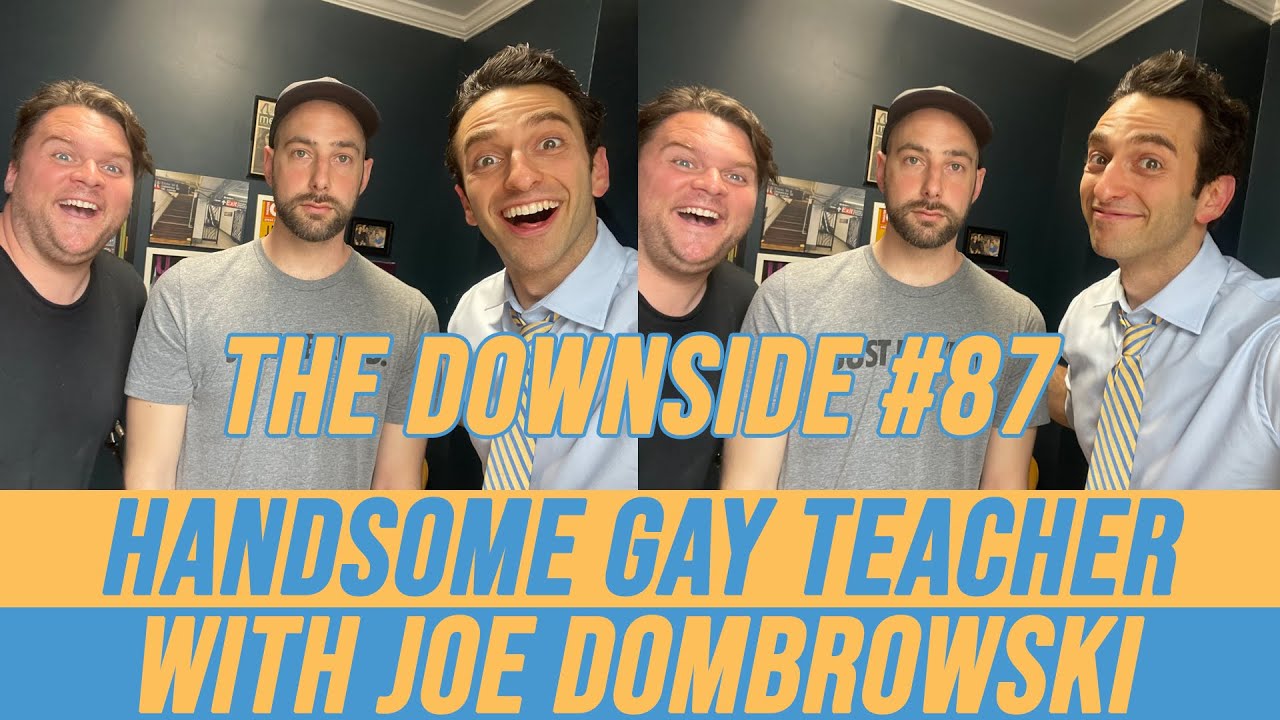 Handsome Gay Teacher with Joe Dombrowski | The Downside #87