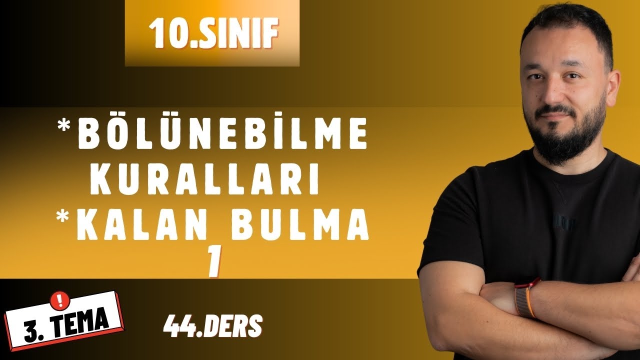 10.Sınıf Matematik | 3.TEMA | Bölünebilme Kuralları ve Kalan Bulma | Maarif Model | 44.Ders