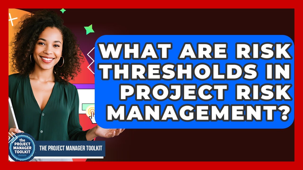 What Are Risk Thresholds In Project Risk Management? - The Project Manager Toolkit