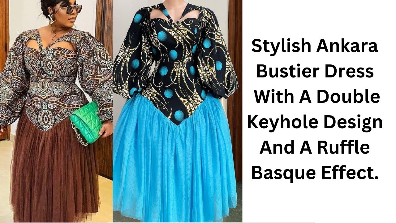 How To Make A Stylish Ankara Bustier Dress With A Double Keyhole Design And A Ruffle Basque Effect.