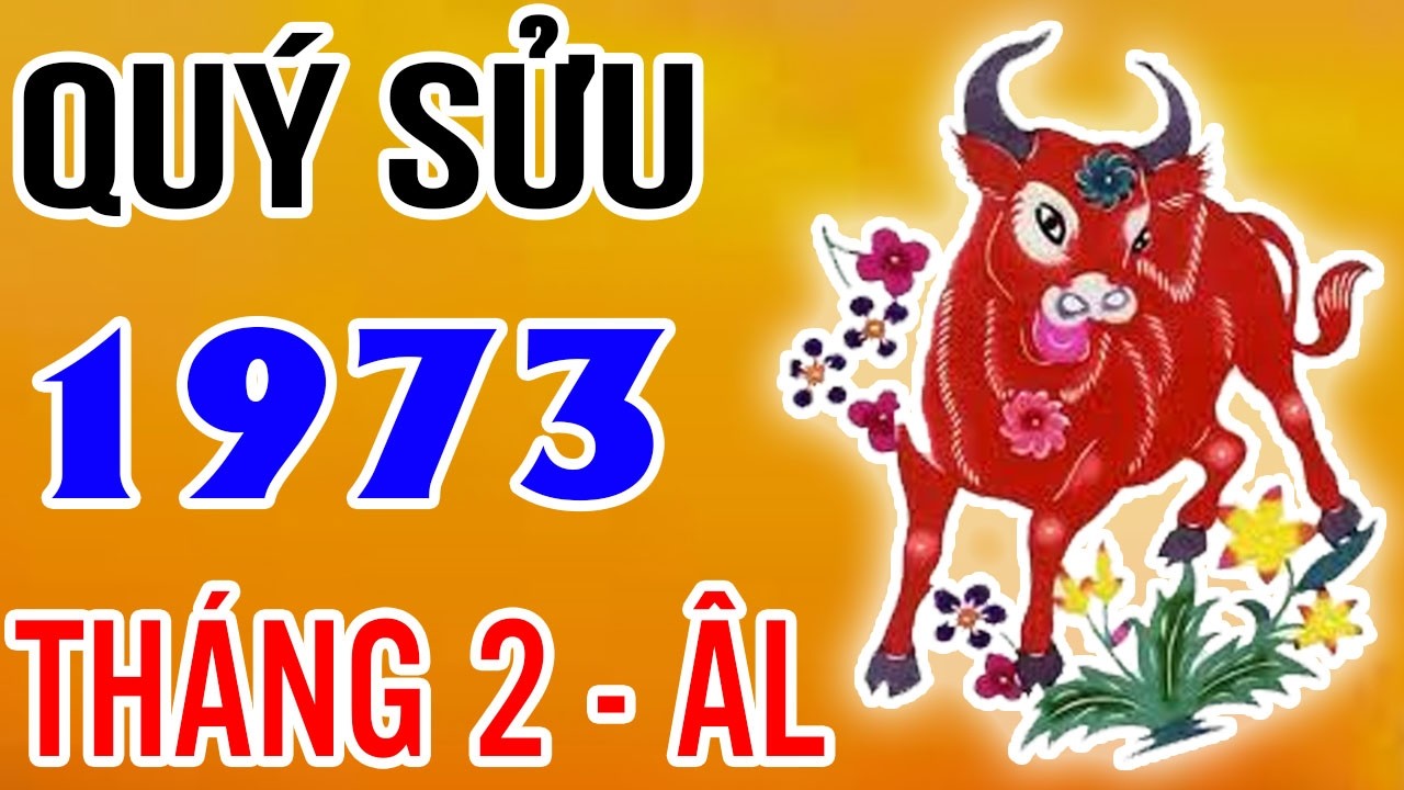 THÁNG 2 ÂM LỊCH ĐÓN NHẬN CƠN MƯA TÀI LỘC – TUỔI QUÝ SỬU 1973 NHẬN PHÚC TRỜI BAN!