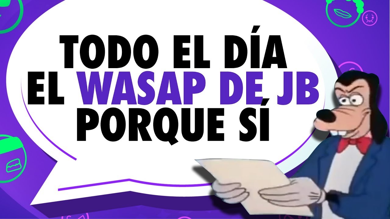 ¡El Wasap de JB todo el día!