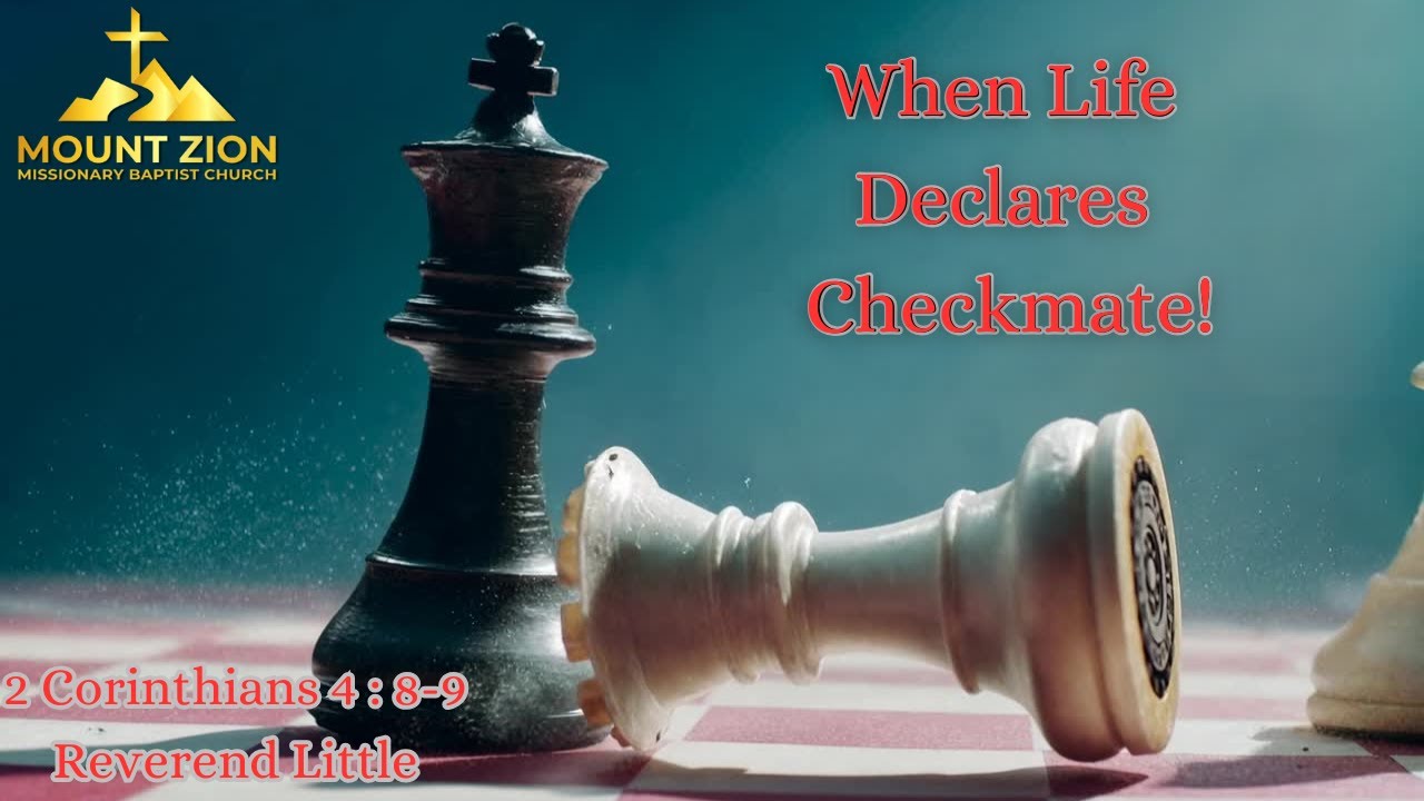 When Life Declares Checkmate 2nd Corinthians 4:8-9 Reverend Little