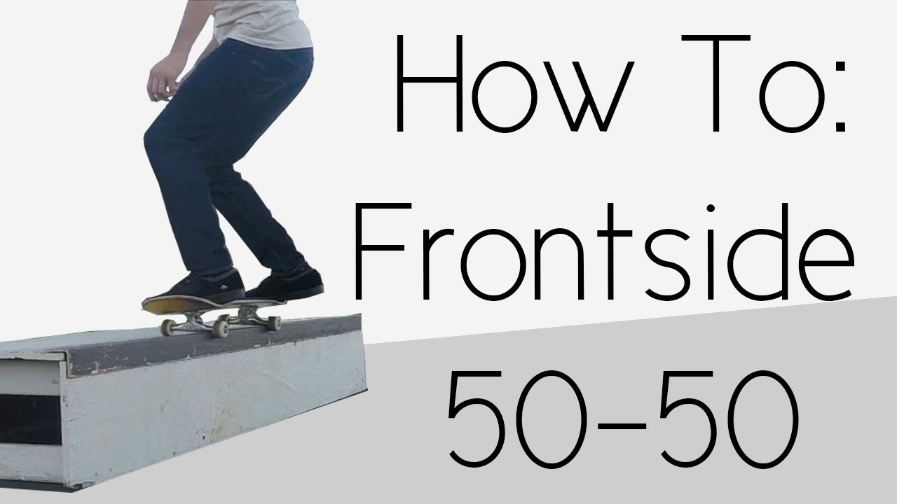 How To: Frontside 50-50