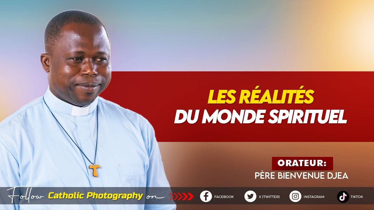 LES RÉALITÉS DU MONDE SPIRITUEL – Père Bienvenu Djea