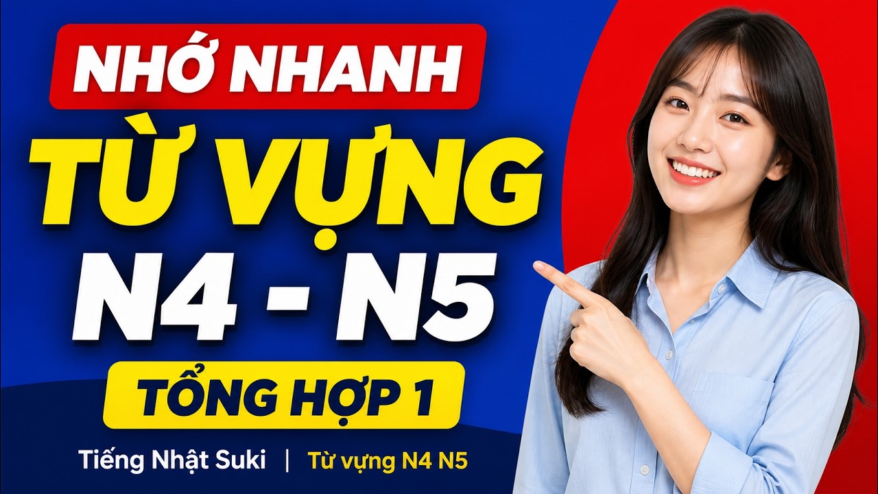 Nhớ Nhanh Từ Vựng N4 – N5 tổng hợp 1 | Từ Vựng N4 N5 | Tiếng Nhật Suki