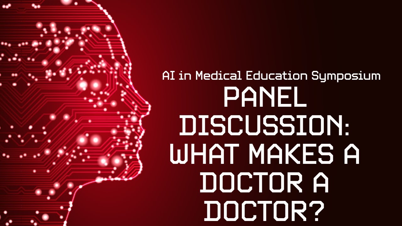 Panel Discussion: What Makes a Doctor a Doctor | AI in Medical Education Symposium
