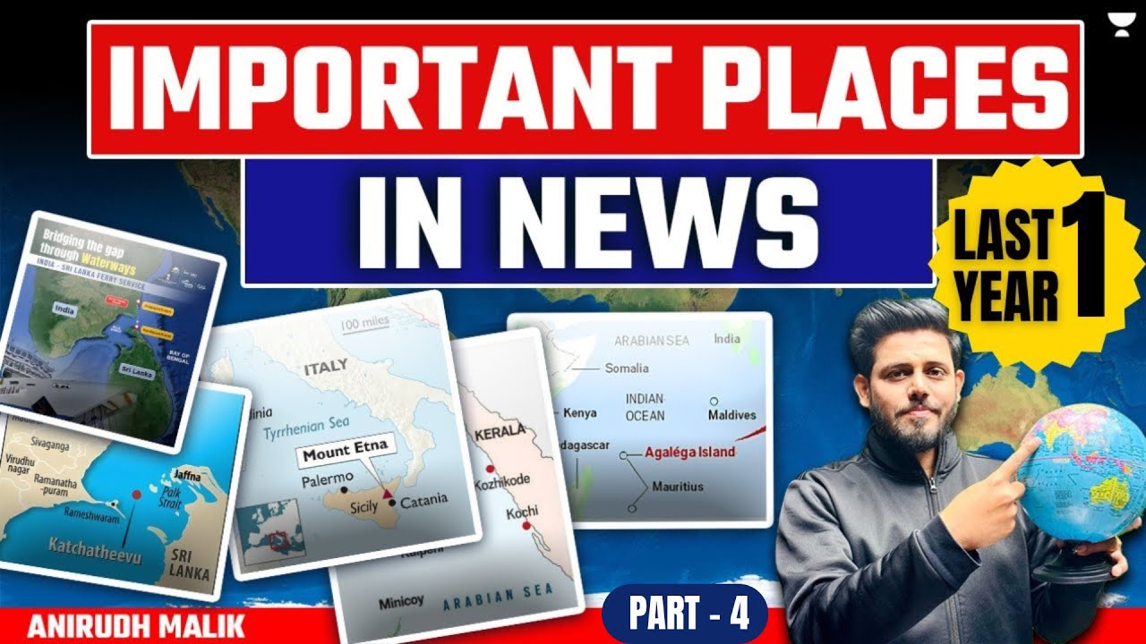 [Geography] Important Places In News From Last One Year | Part 4 | UPSC Prelims 2024 | Anirudh Malik