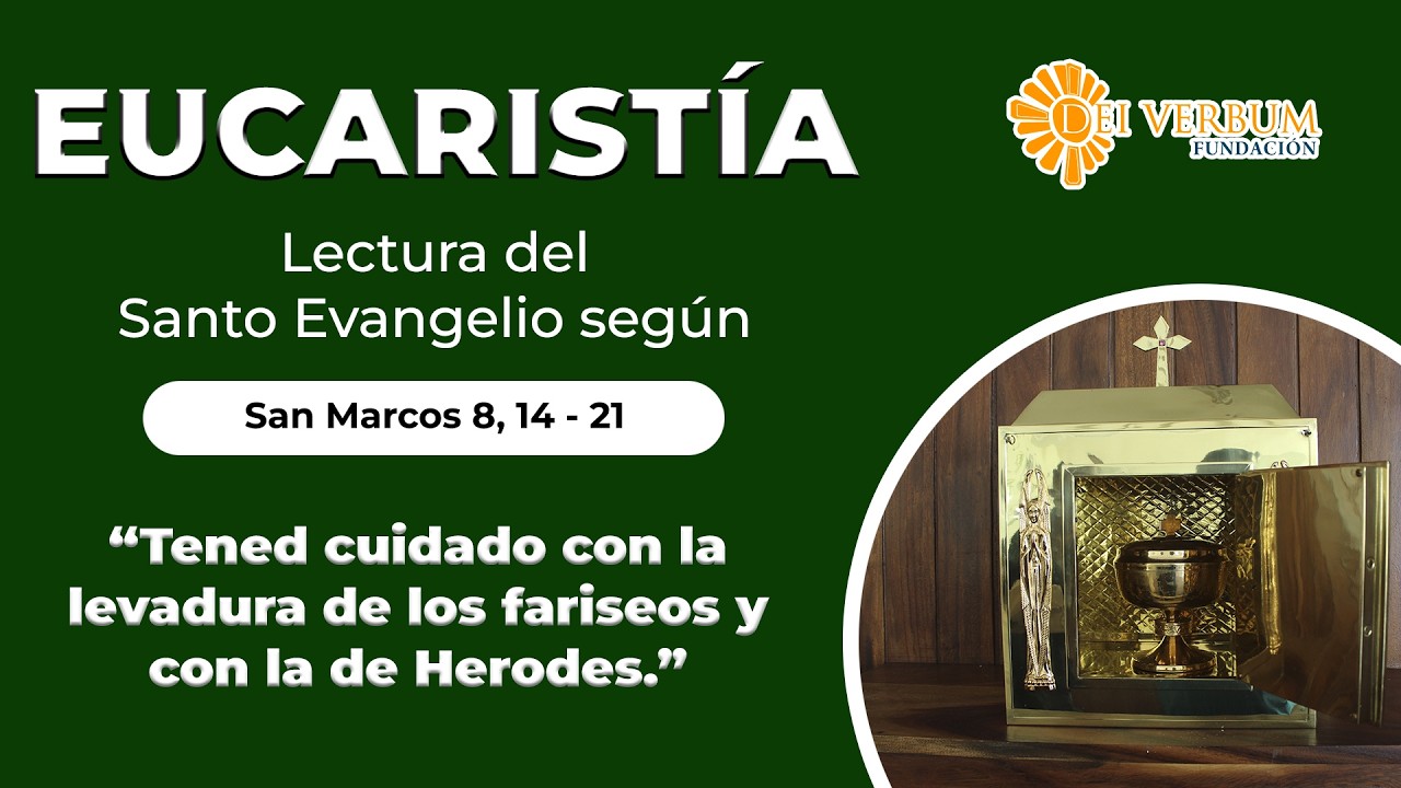 Eucaristía | 17 de febrero de 2026 | “Tened cuidado con la levadura de los fariseos”