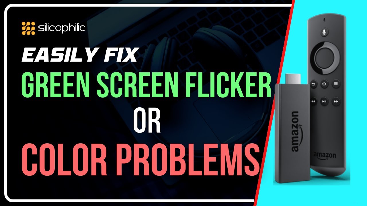 Fix Green Screen Flickering or Color Problems on Amazon Firestick | Fix Firestick Green Tint [FIXED]