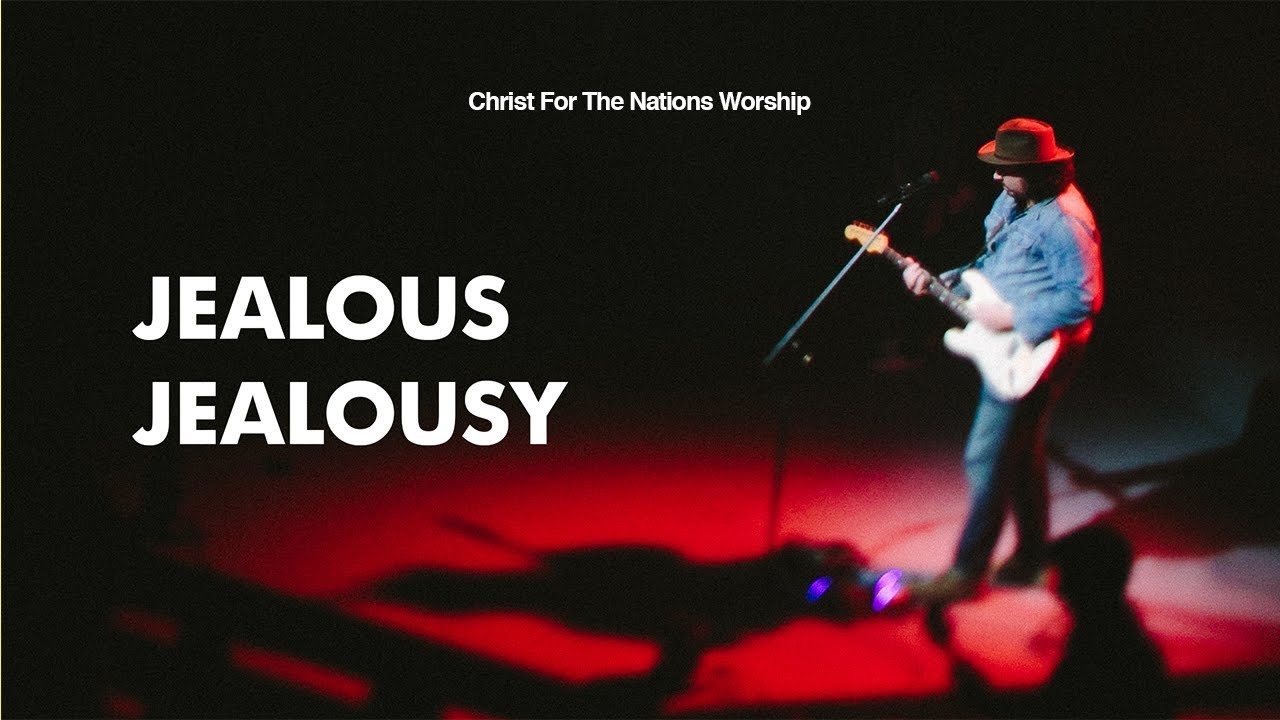 Jealous Jealousy - Jeremy Burk & Christ For The Nations Worship
