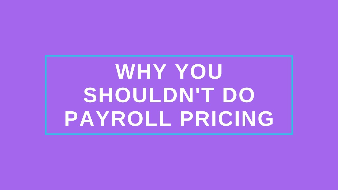 Why You Shouldn't Do Payroll Pricing