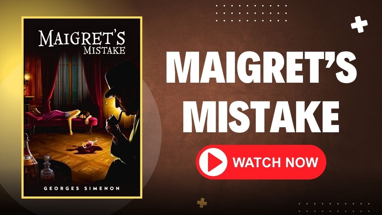 When Maigret Gets It Wrong&hellip; Lives Are Lost