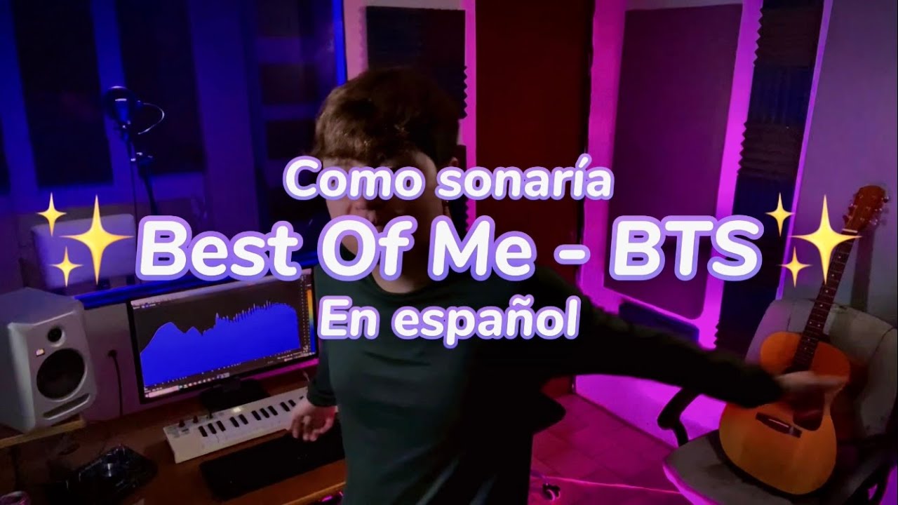 Best Of Me - BTS (Version en Español)✨