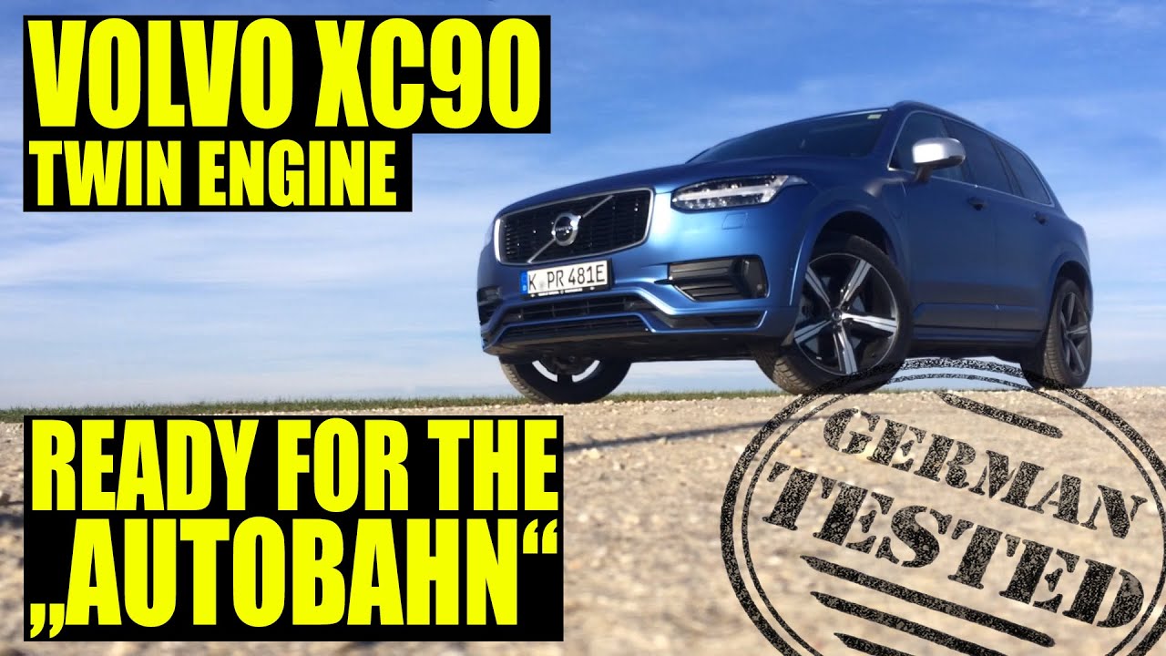 Power like Porsche: 2016 2017 Volvo XC90 T8 Twin Engine hybrid review on German Autobahn