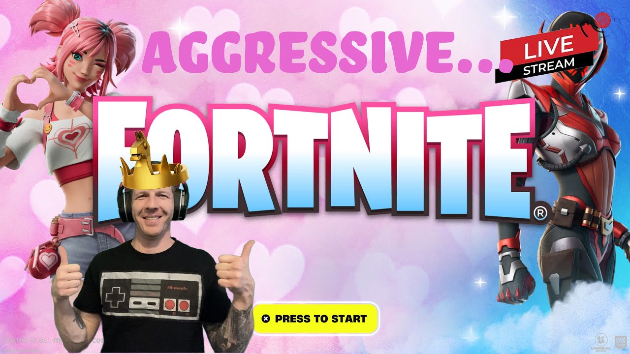 Fortnite...nothing but AGGRESSION!