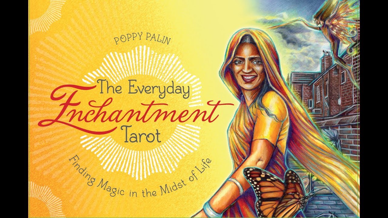 New Introduction to the Everyday Enchantment Tarot by Poppy Palin