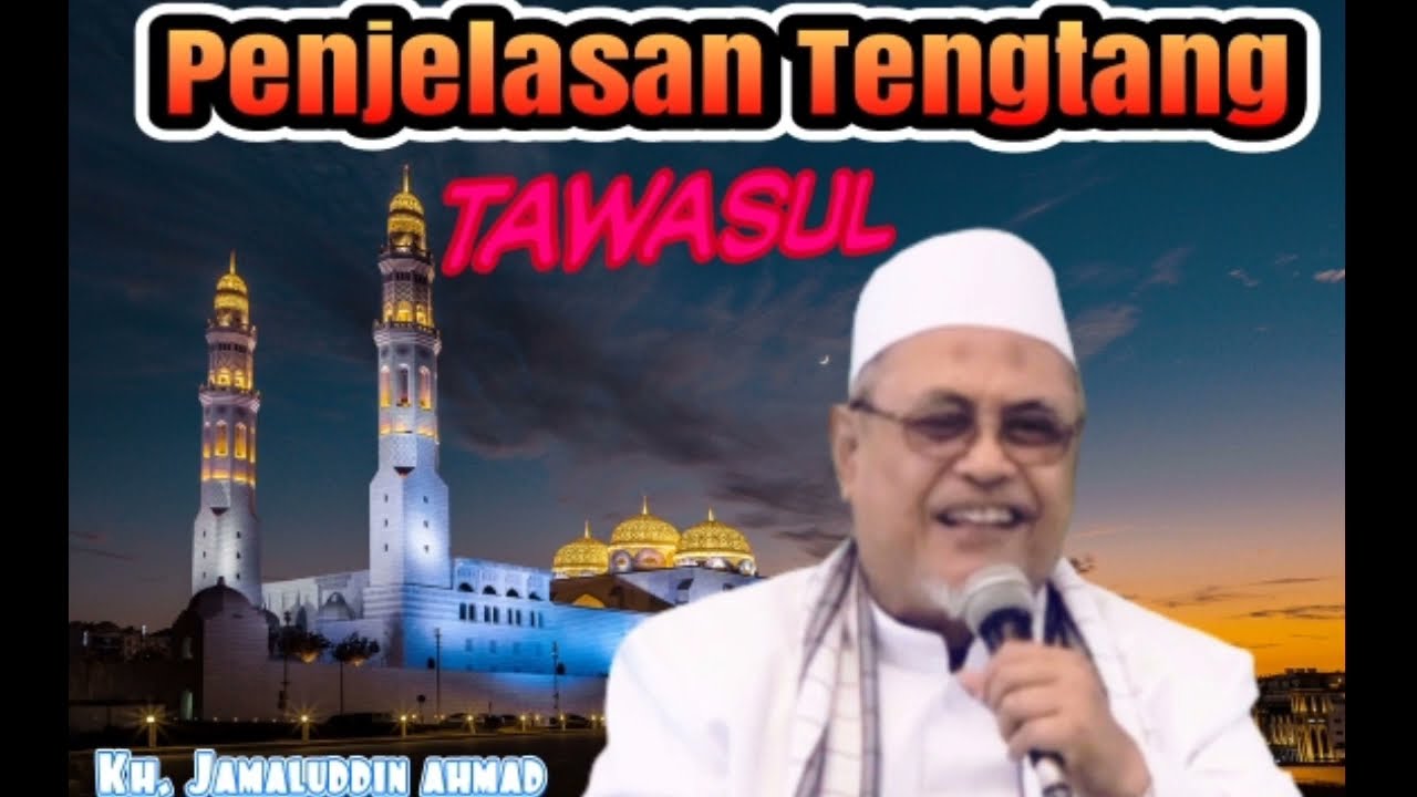 KH. JAMALUDDIN AHMAD || Macam  - Macam Tawasul dan Ziarah Kubur