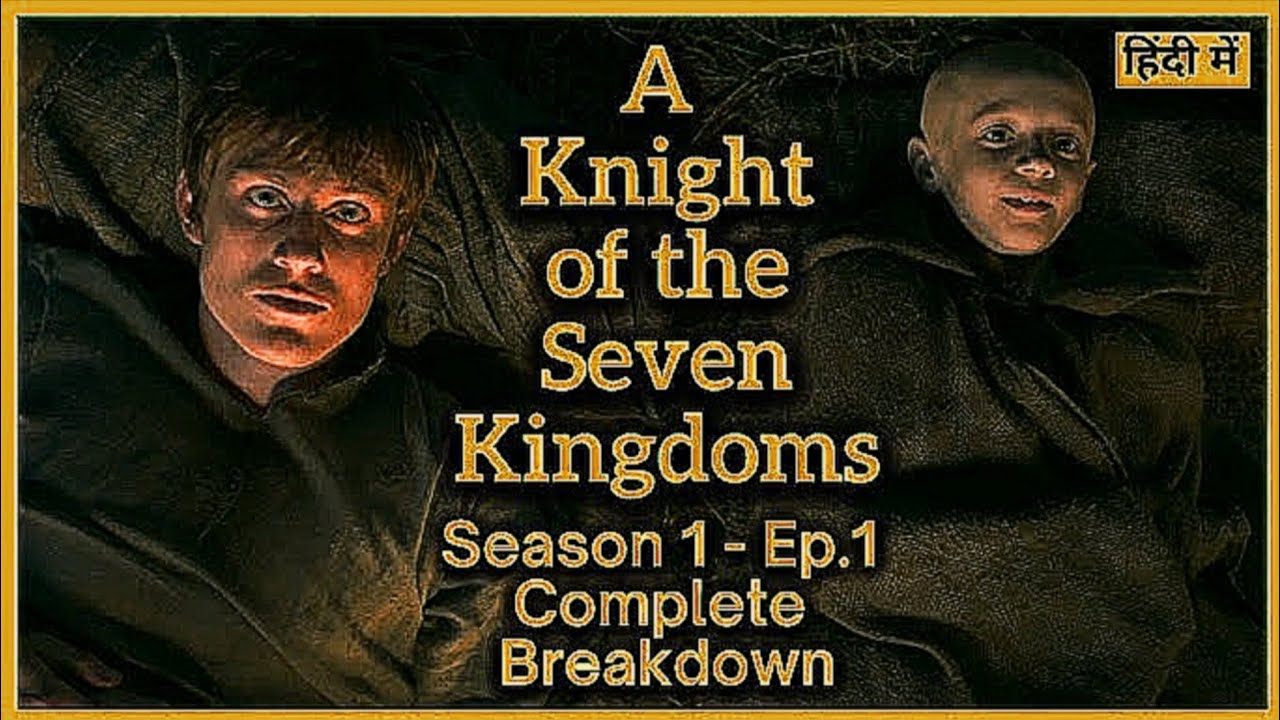 🔥🔥A Knight Of the Seven Kingdoms | S.01 - Ep.1 | Complete breakdown 