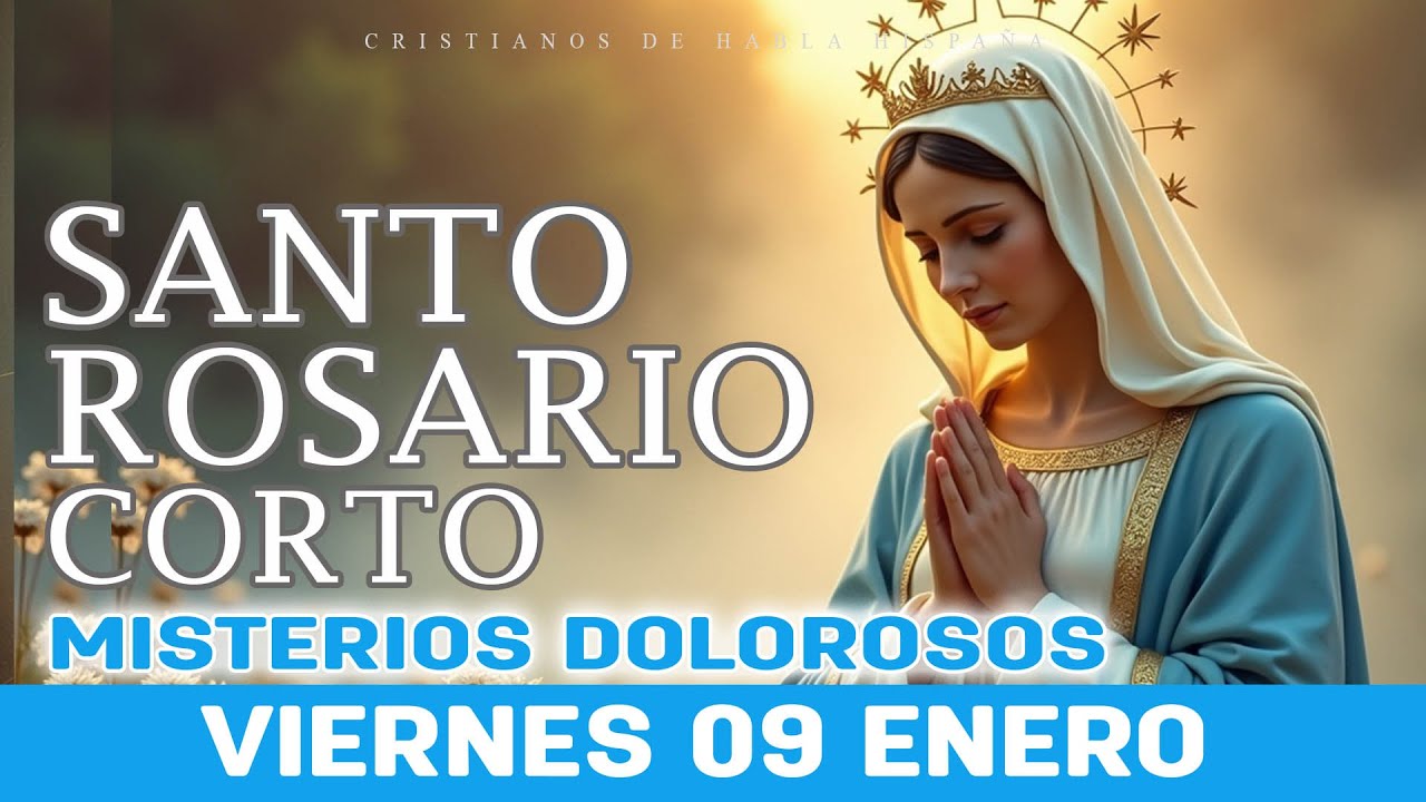 Santo Rosario Corto de Hoy Viernes 🌹 Misterios Dolorosos 🌹 09 de Enero Rosario a Santa Virgem Mari