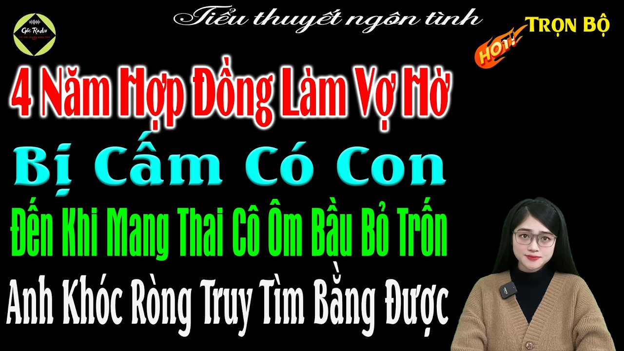 4 Năm Hợp Đồng Làm Vợ Hờ Bị Cấm Có Con Đến Khi Mang Thai Cô Ôm Bầu Bỏ Trốn Anh Khóc Ròng Truy Tìm