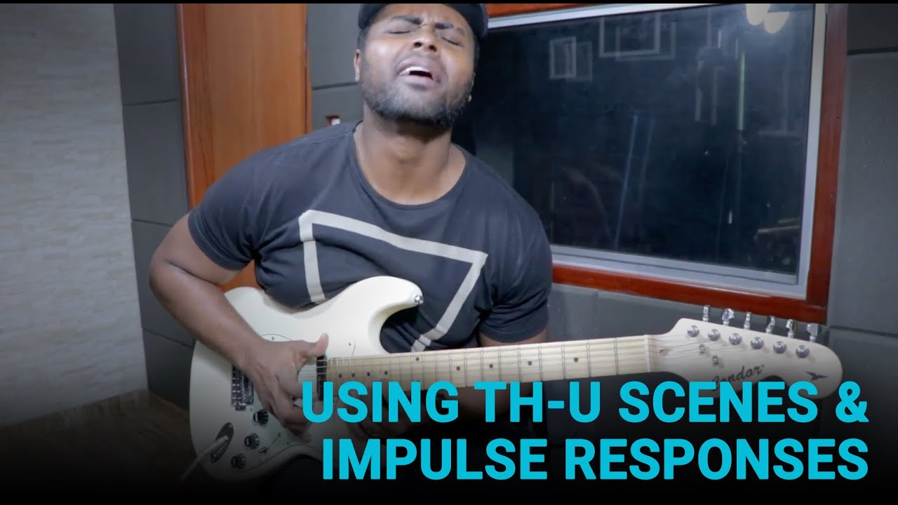 Using Scenes & IR's in TH-U Slate Edition 1.3.0 🎸
