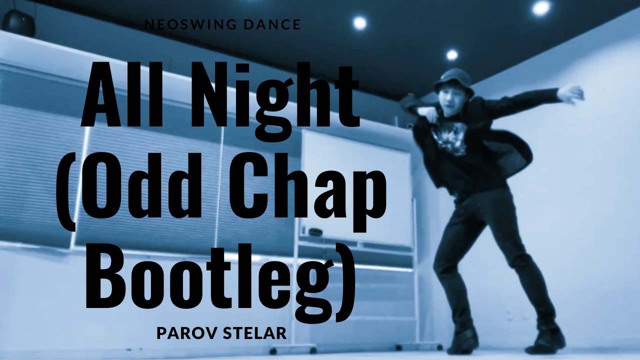 『All Night (Odd Chap Bootleg) / Parov Stelar』neoswing dance vol.308