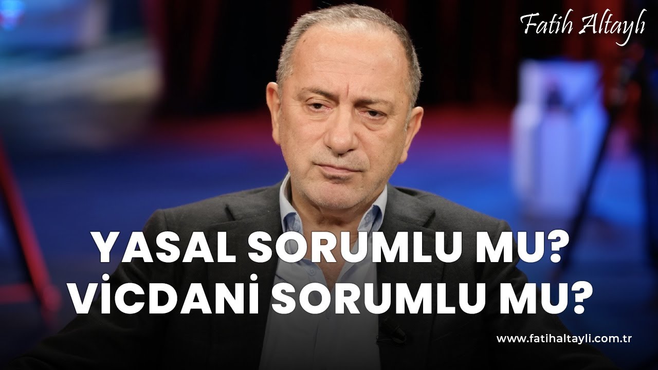Fatih Altaylı yorumluyor: Yasal sorumlu mu, vicdani sorumlu mu?