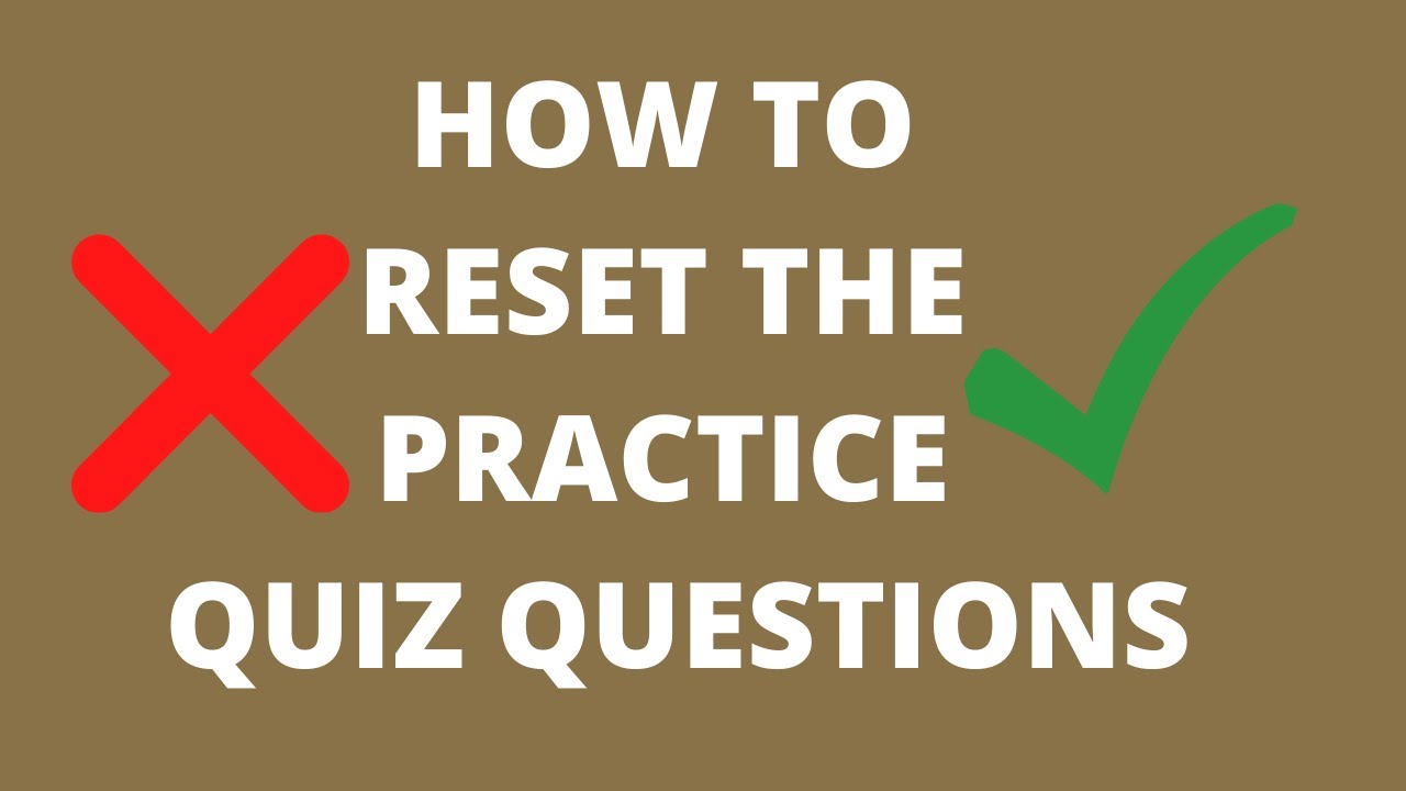 How to Reset the Practice Quiz Questions
